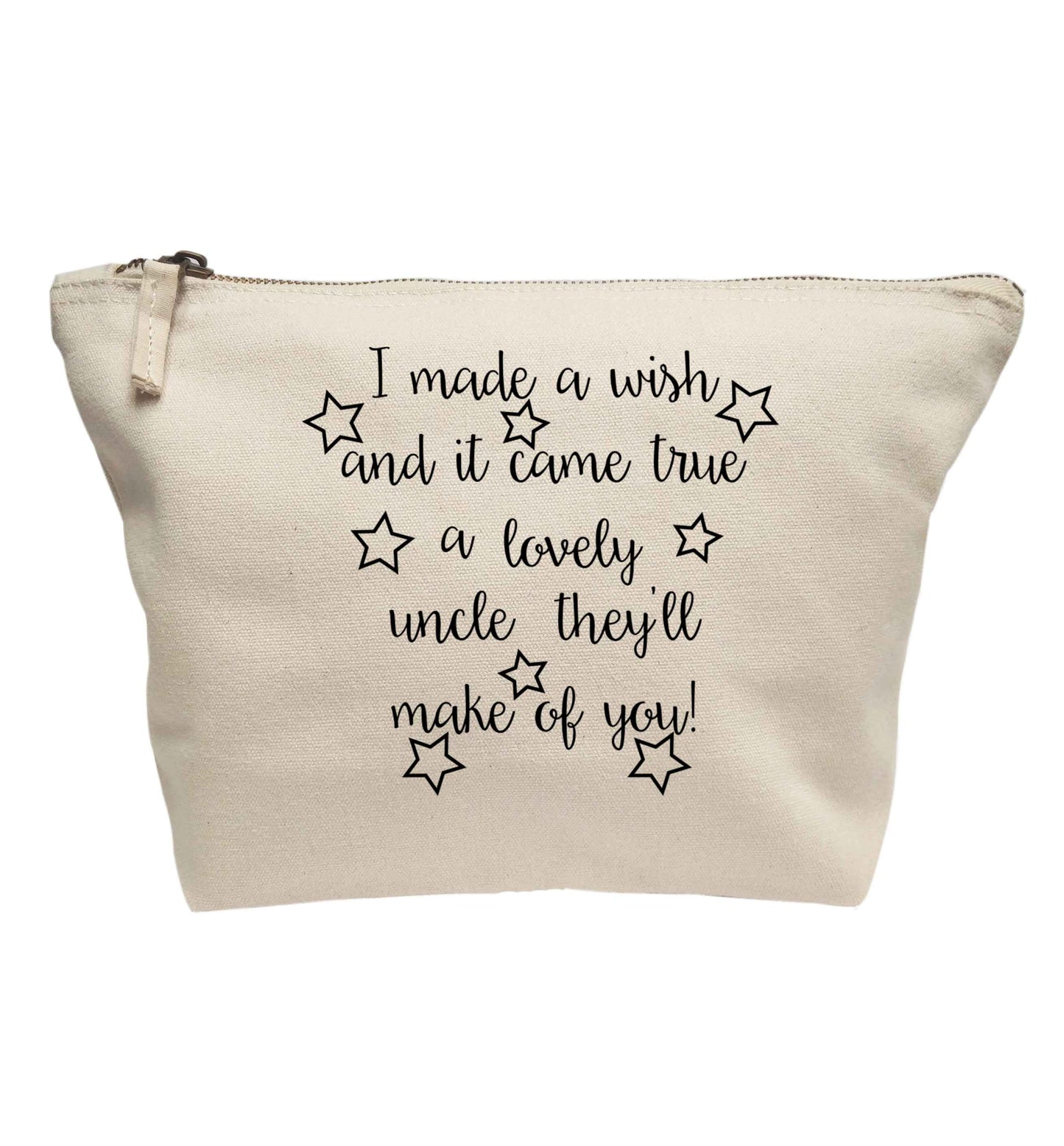 I made a wish and it came true a lovely uncle they'll make of you! | makeup / wash bag