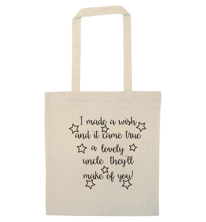I made a wish and it came true a lovely uncle they'll make of you! natural tote bag