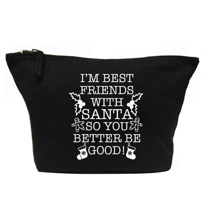 I'm best friends with santa so you better be good! | makeup / wash bag