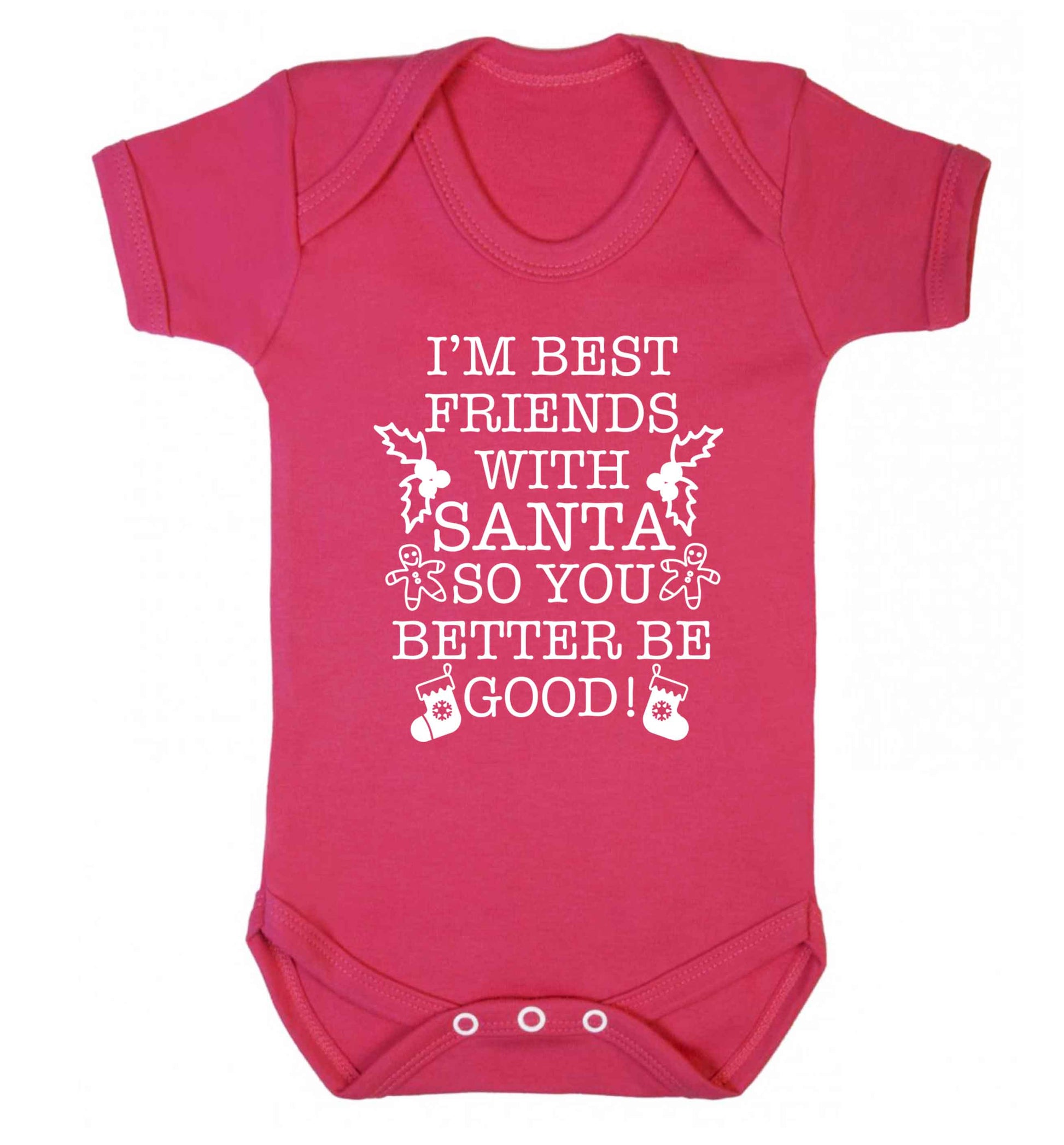 I'm best friends with santa so you better be good! Baby Vest dark pink 18-24 months