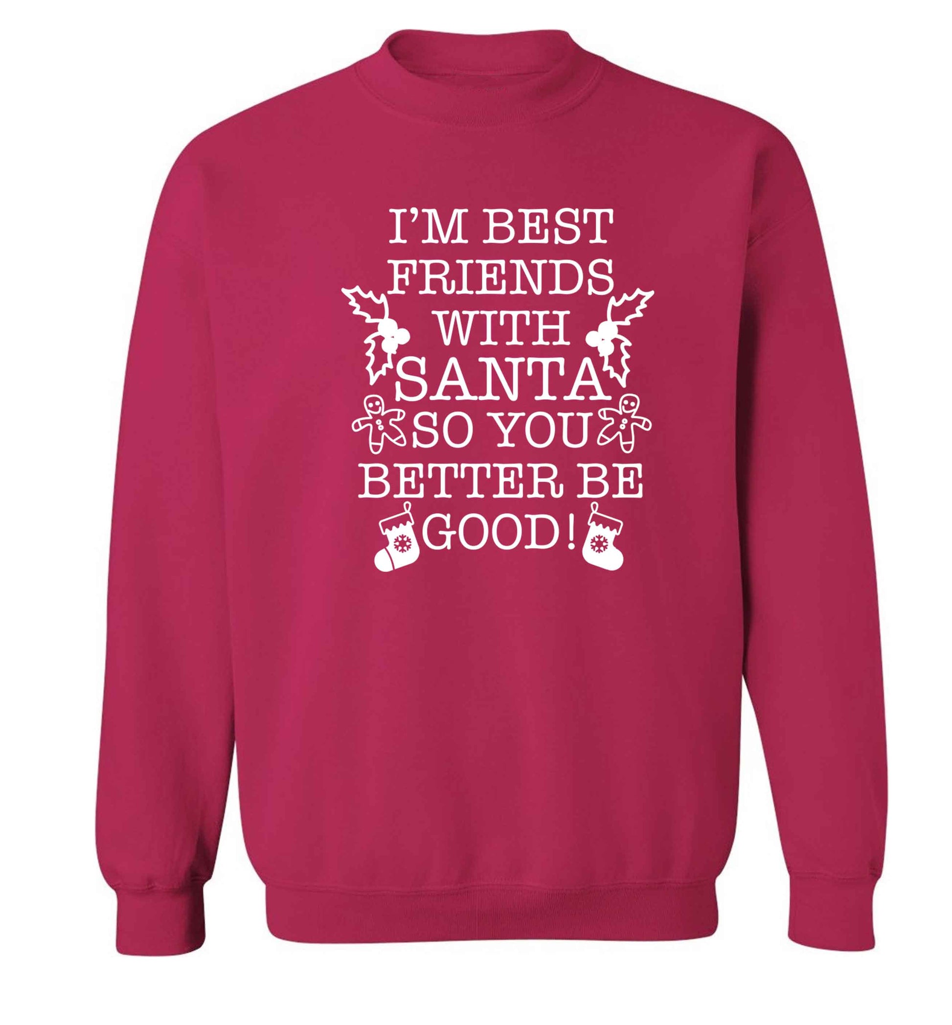 I'm best friends with santa so you better be good! Adult's unisex pink Sweater 2XL