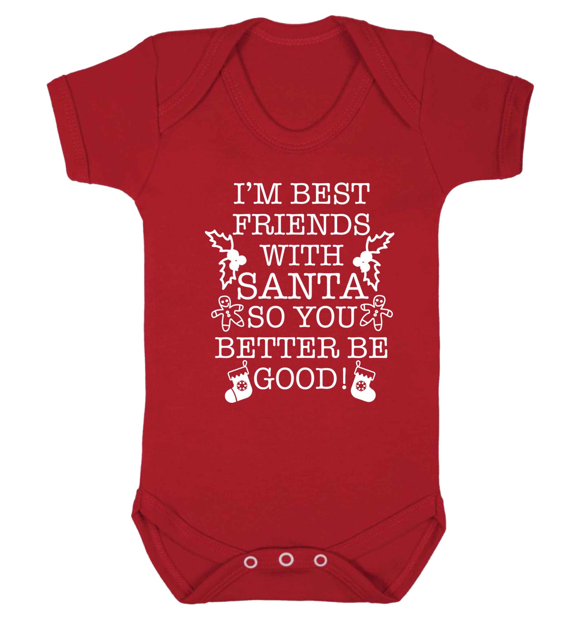 I'm best friends with santa so you better be good! Baby Vest red 18-24 months