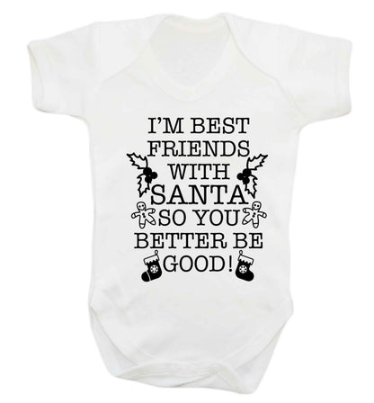 I'm best friends with santa so you better be good! Baby Vest white 18-24 months