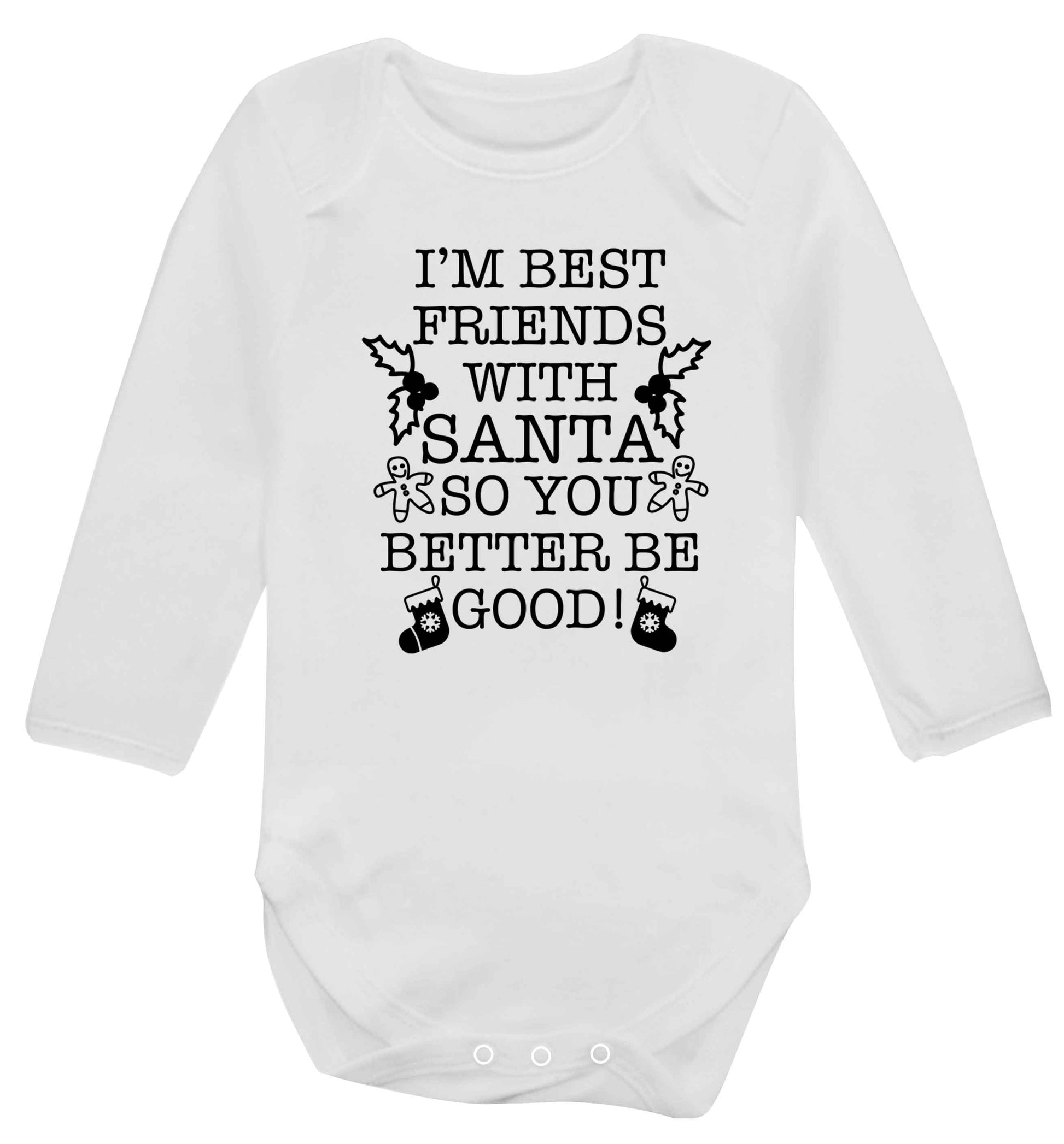 I'm best friends with santa so you better be good! Baby Vest long sleeved white 6-12 months