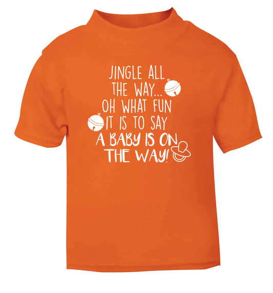 Oh what fun it is to say a baby is on the way! orange Baby Toddler Tshirt 2 Years