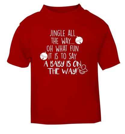 Oh what fun it is to say a baby is on the way! red Baby Toddler Tshirt 2 Years