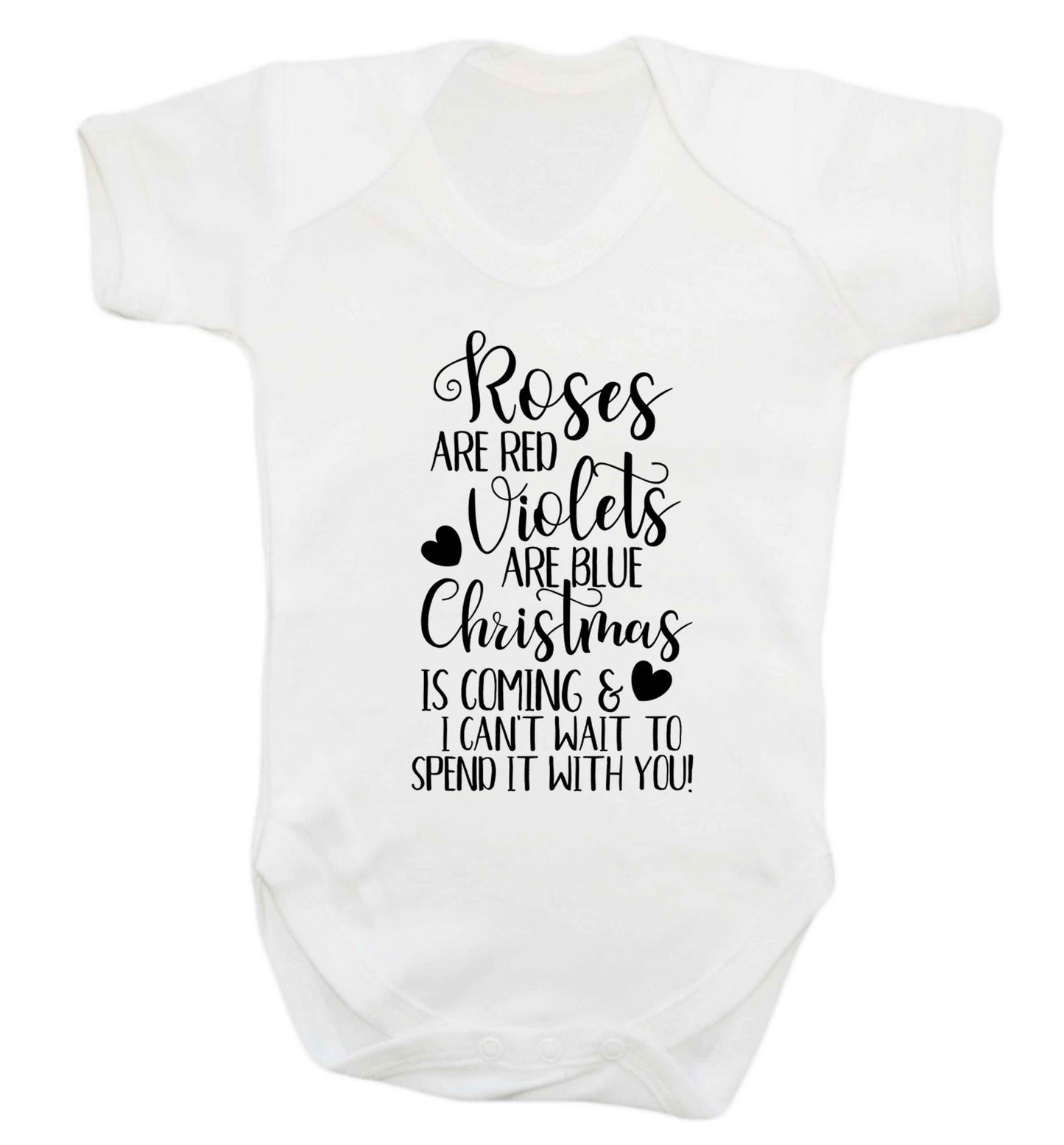 Roses are red violets are blue Christmas is coming and I can't wait to spend it with you Baby Vest white 18-24 months
