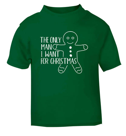 The only man I want for Christmas green Baby Toddler Tshirt 2 Years