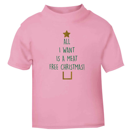 All I want is a meat free Christmas light pink Baby Toddler Tshirt 2 Years