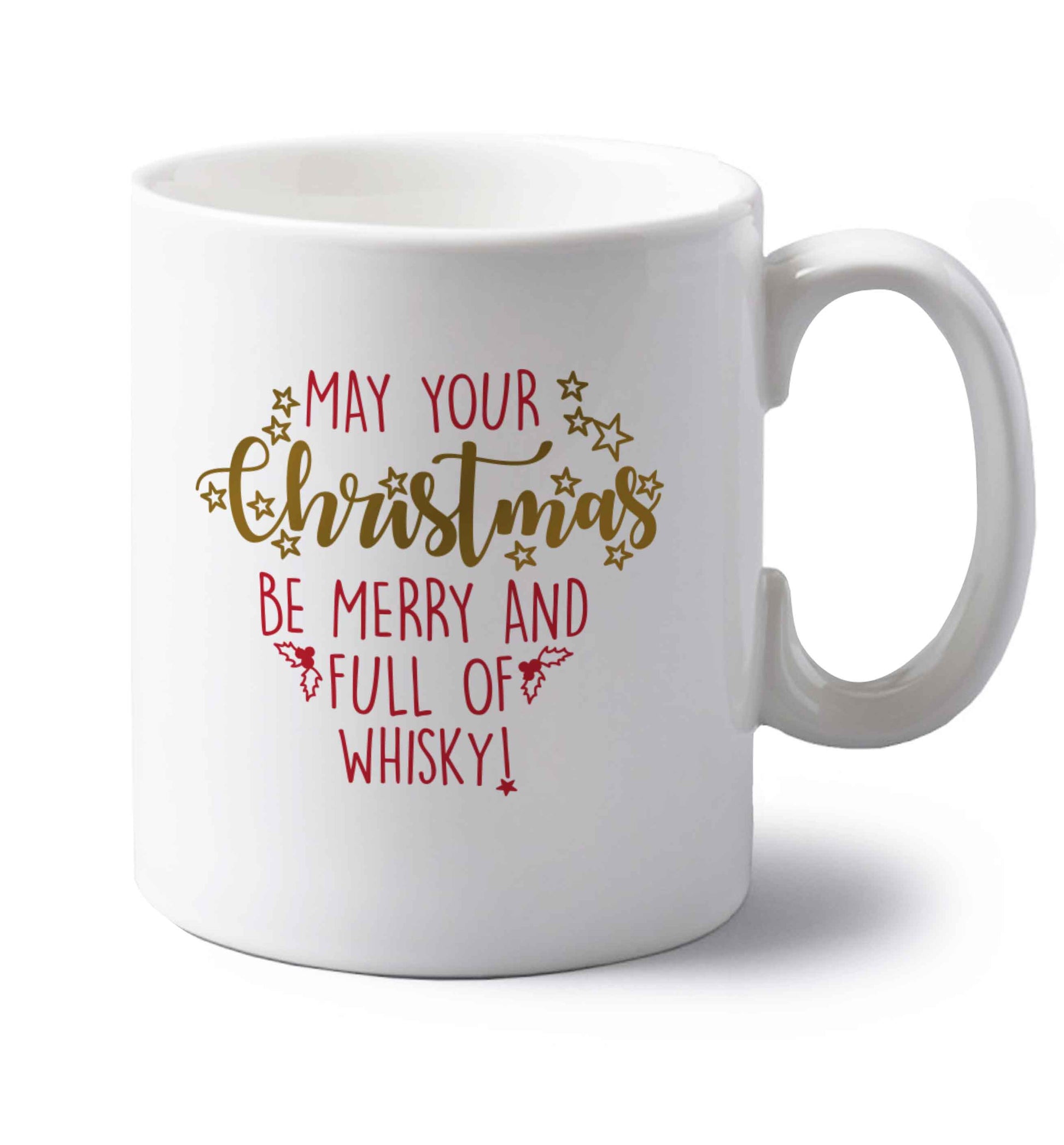 May your Christmas be merry and full of whisky left handed white ceramic mug 