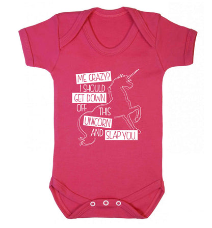Me crazy? I should get down off this unicorn and slap you Baby Vest dark pink 18-24 months