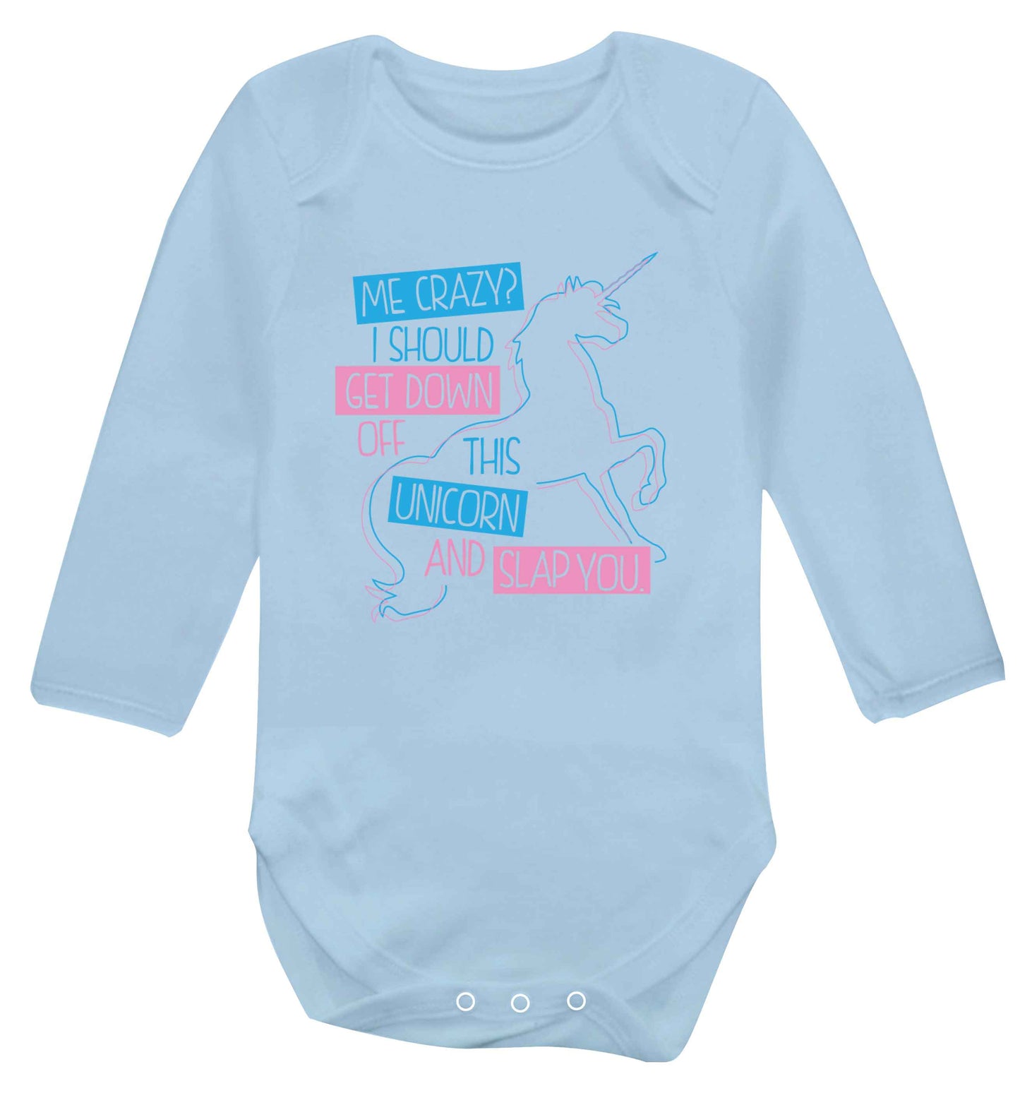 Me crazy? I should get down off this unicorn and slap you Baby Vest long sleeved pale blue 6-12 months
