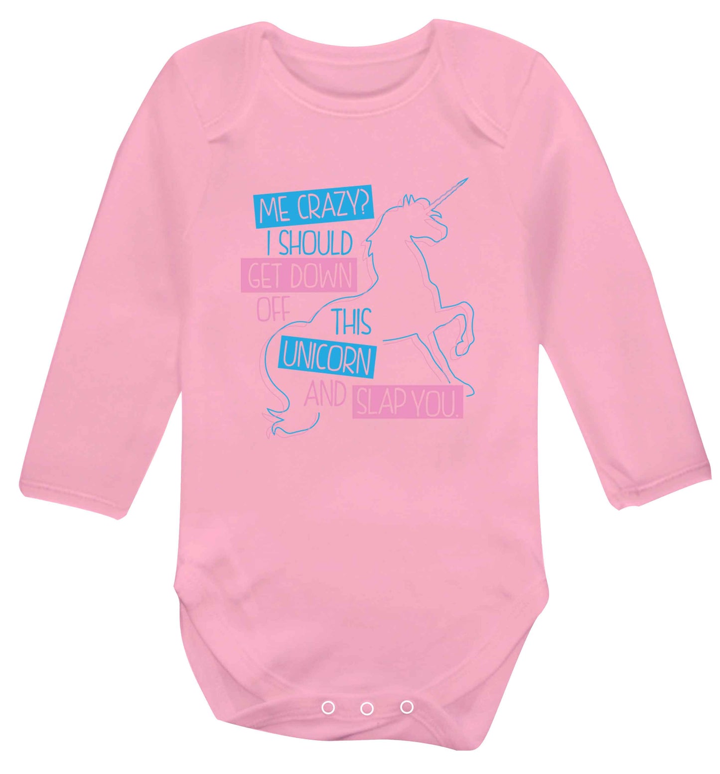 Me crazy? I should get down off this unicorn and slap you Baby Vest long sleeved pale pink 6-12 months