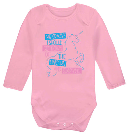 Me crazy? I should get down off this unicorn and slap you Baby Vest long sleeved pale pink 6-12 months