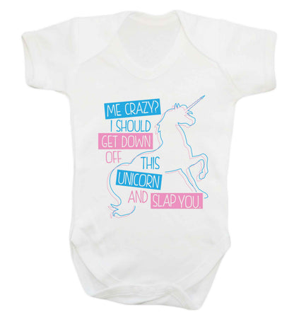 Me crazy? I should get down off this unicorn and slap you Baby Vest white 18-24 months