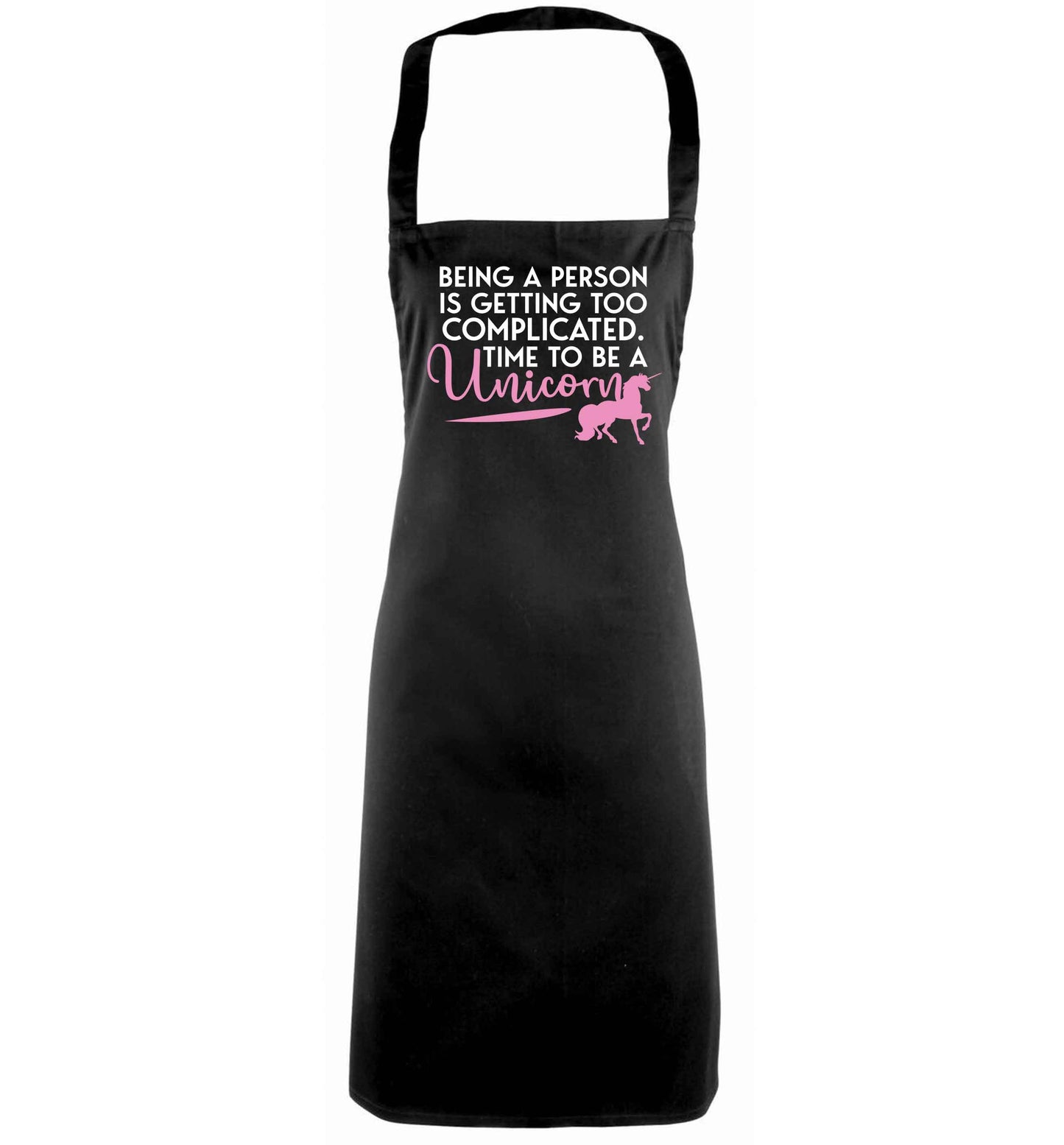 Being a person is getting too complicated time to be a unicorn black apron