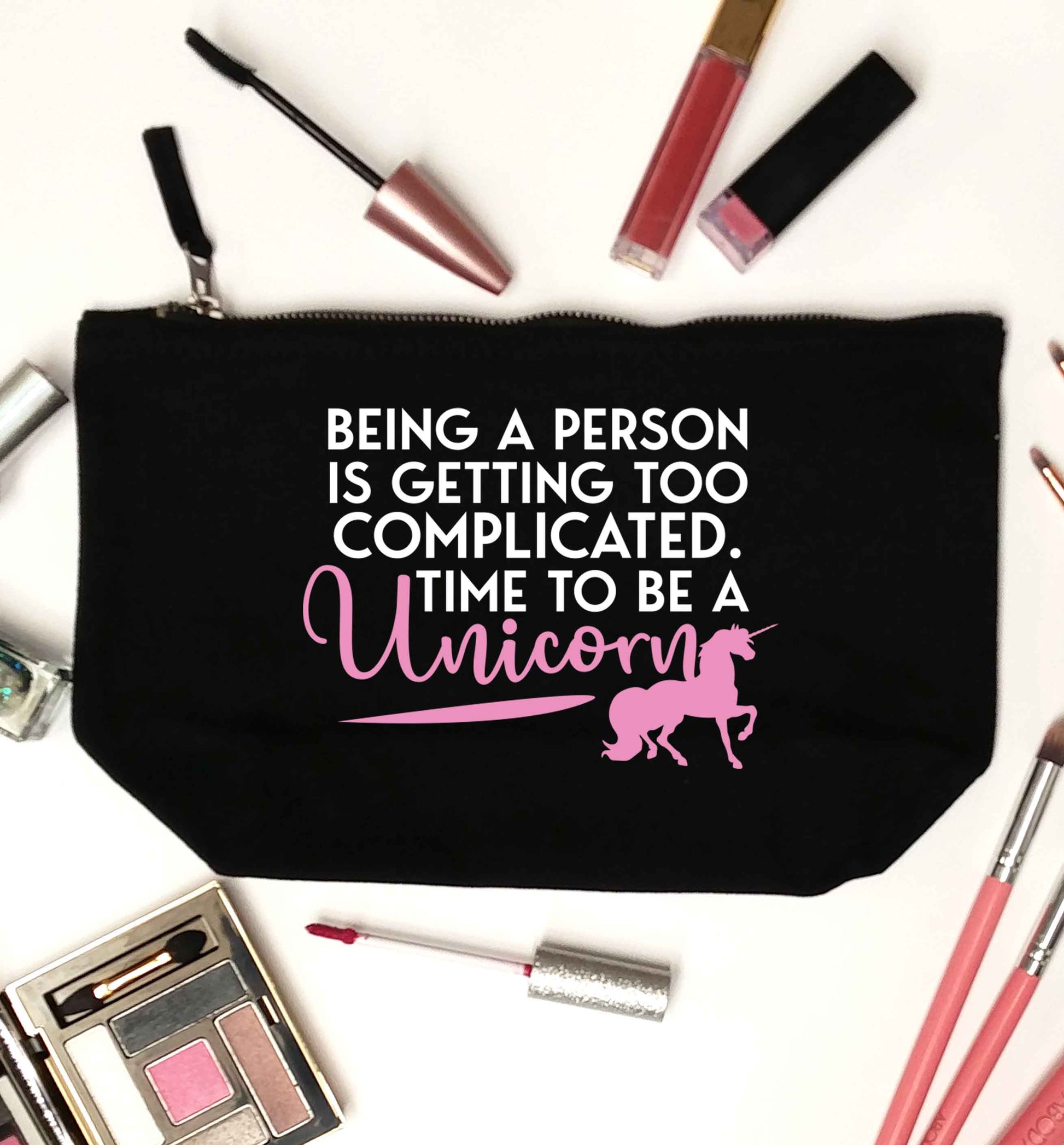 Being a person is getting too complicated time to be a unicorn black makeup bag