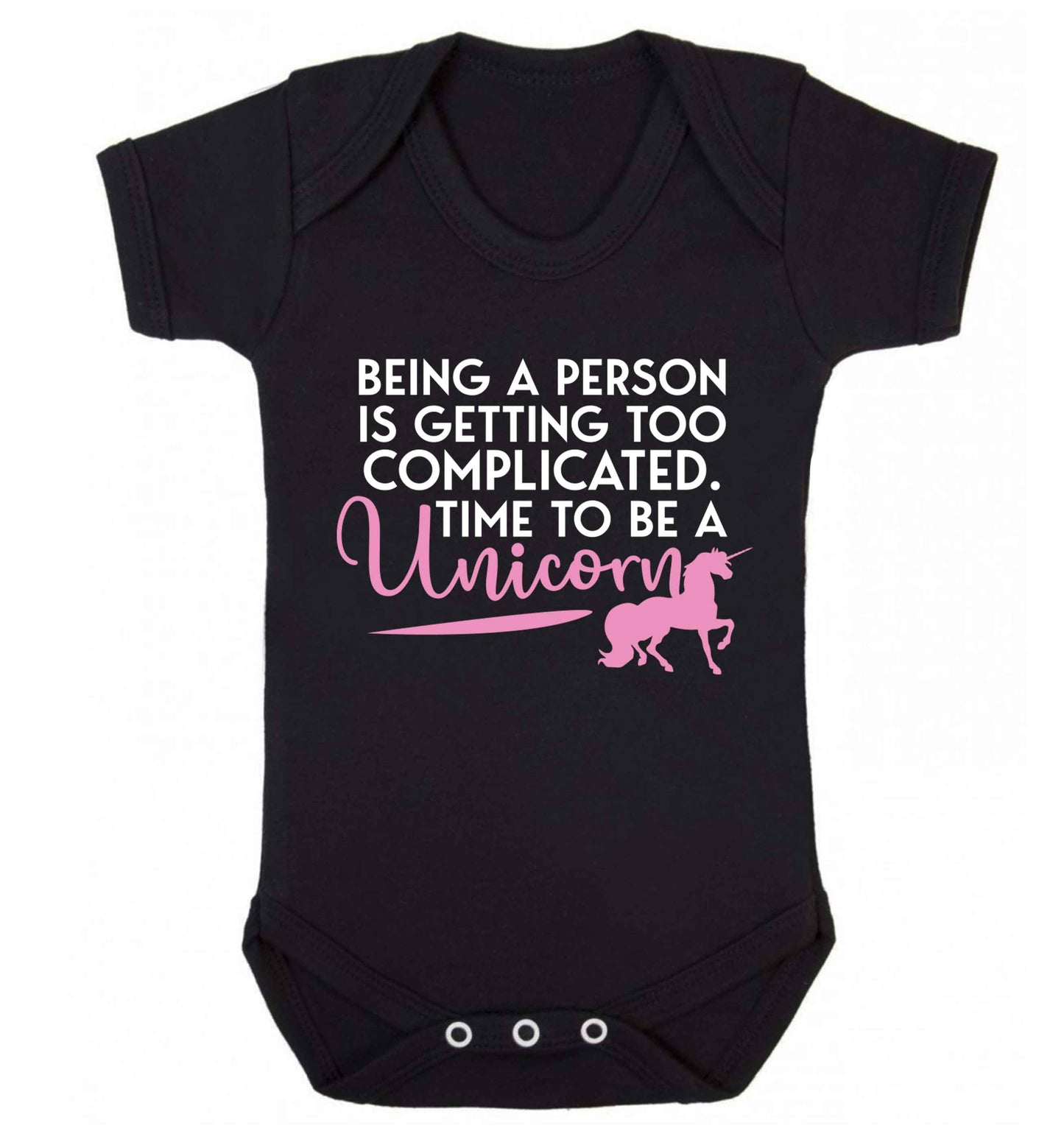 Being a person is getting too complicated time to be a unicorn Baby Vest black 18-24 months