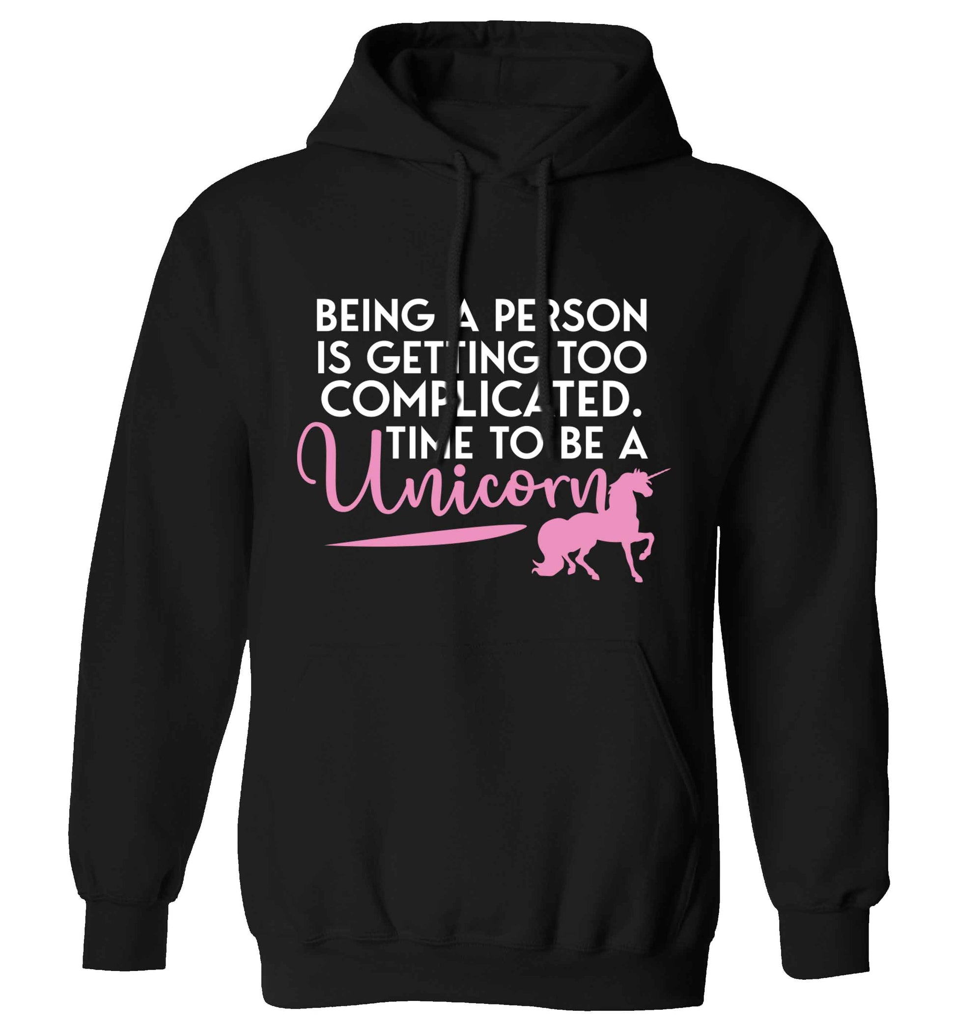 Being a person is getting too complicated time to be a unicorn adults unisex black hoodie 2XL