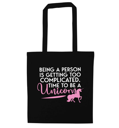 Being a person is getting too complicated time to be a unicorn black tote bag
