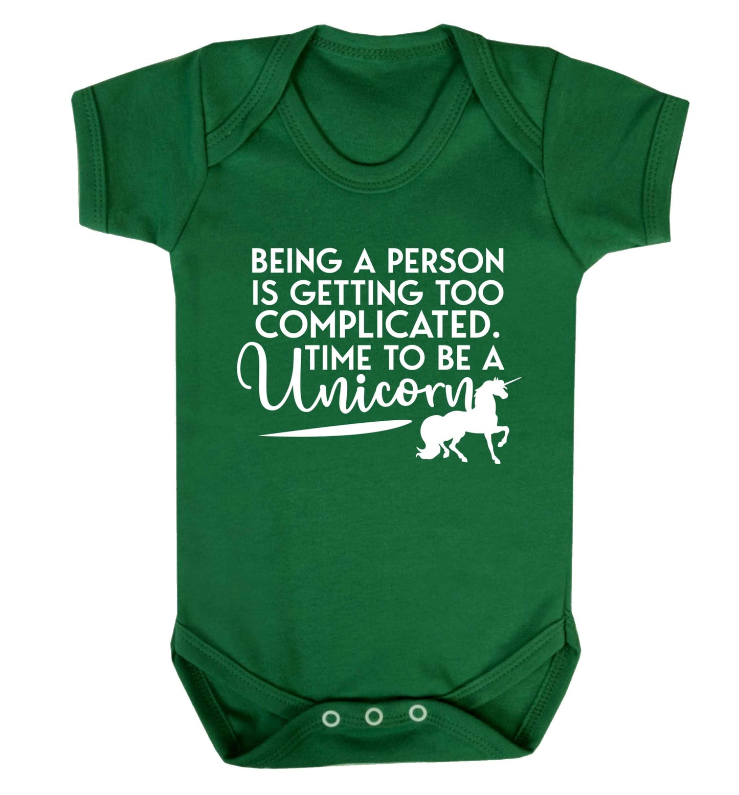 Being a person is getting too complicated time to be a unicorn Baby Vest green 18-24 months
