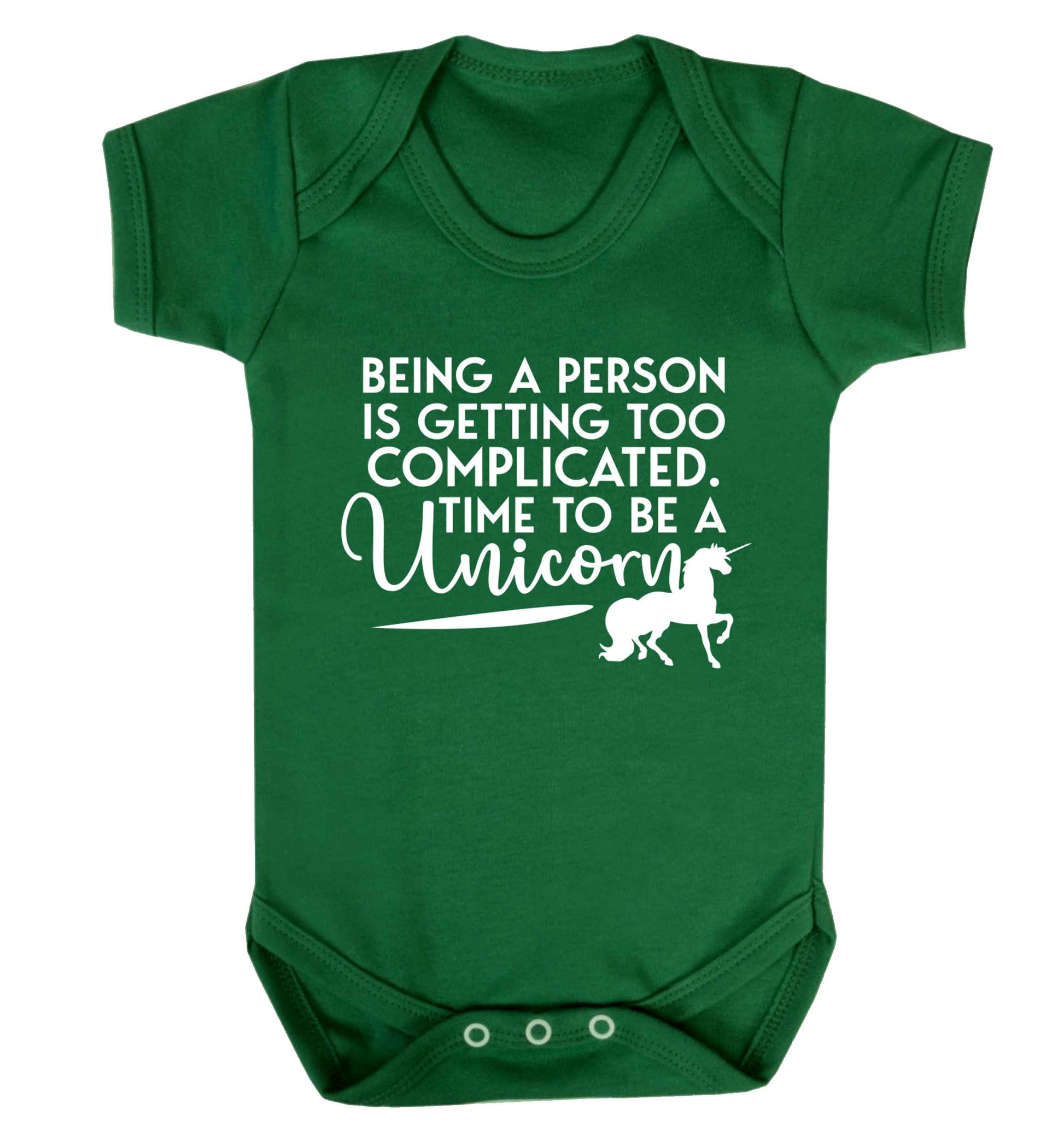 Being a person is getting too complicated time to be a unicorn Baby Vest green 18-24 months