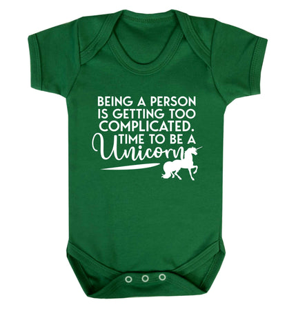Being a person is getting too complicated time to be a unicorn Baby Vest green 18-24 months