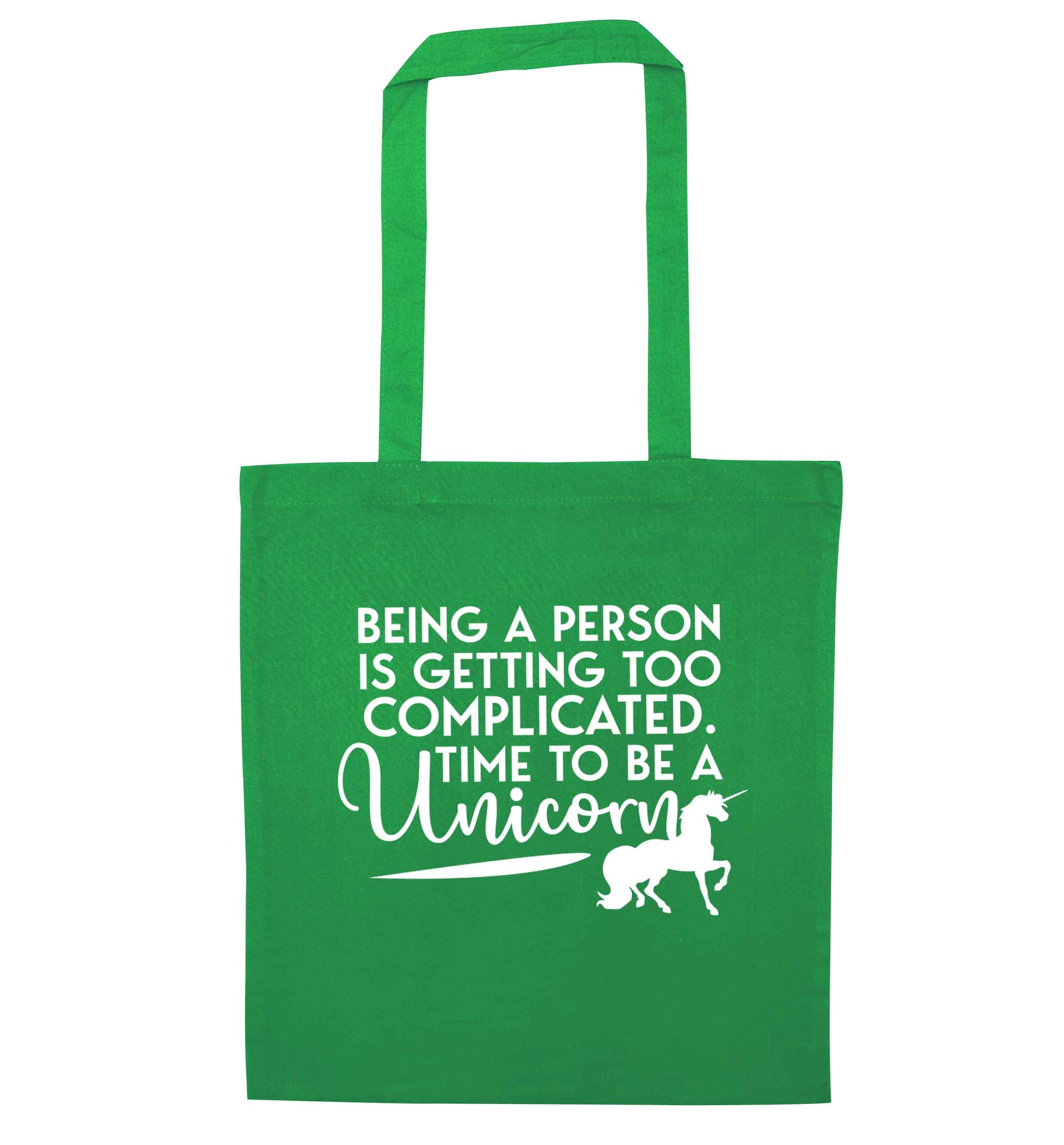 Being a person is getting too complicated time to be a unicorn green tote bag