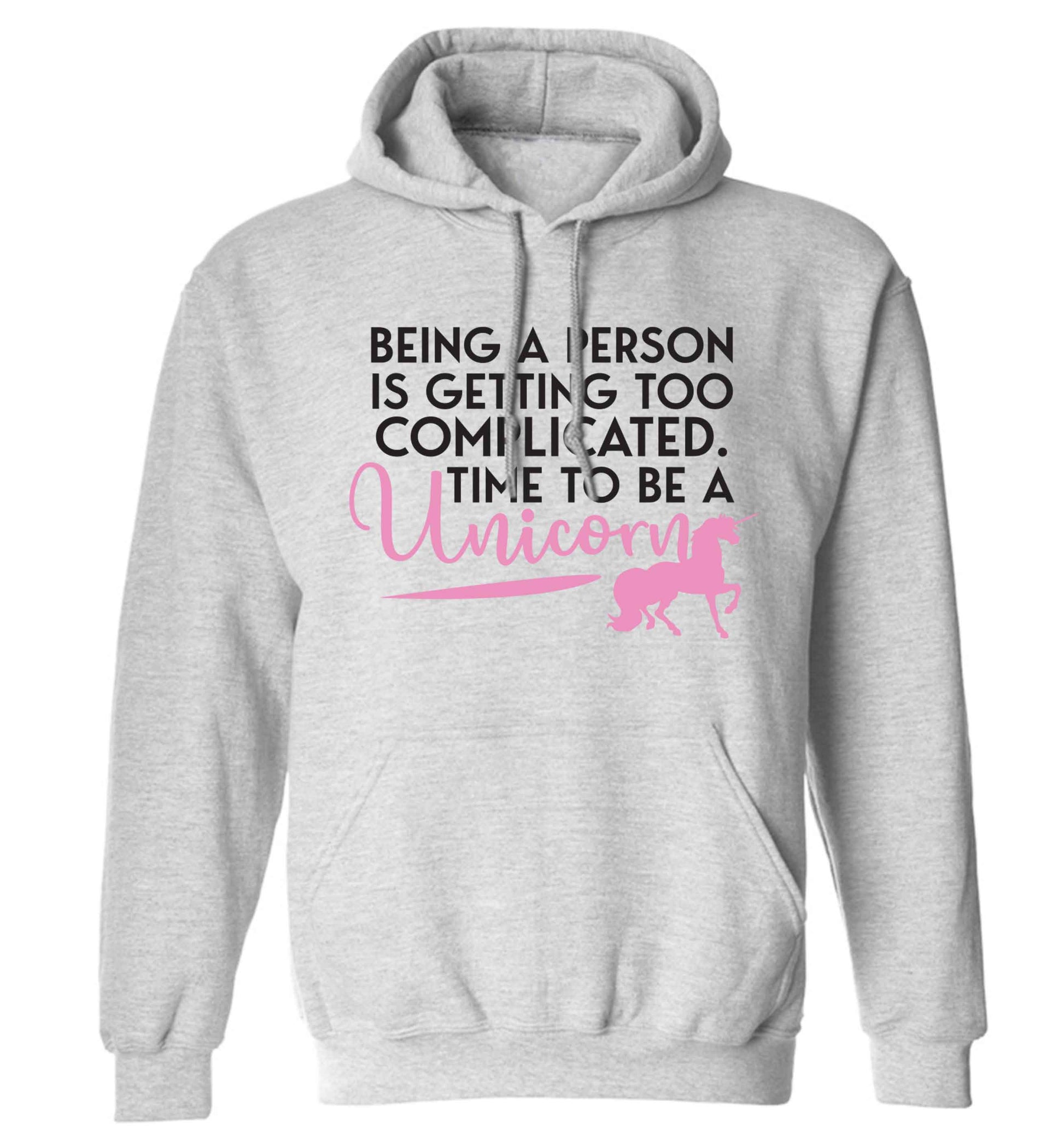 Being a person is getting too complicated time to be a unicorn adults unisex grey hoodie 2XL