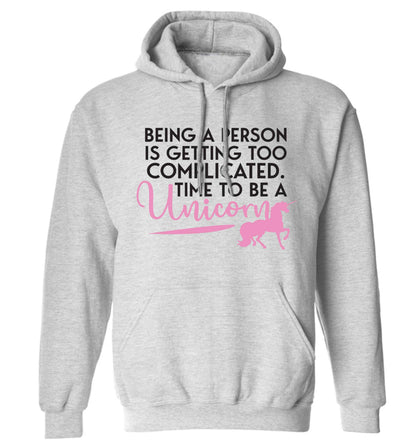 Being a person is getting too complicated time to be a unicorn adults unisex grey hoodie 2XL