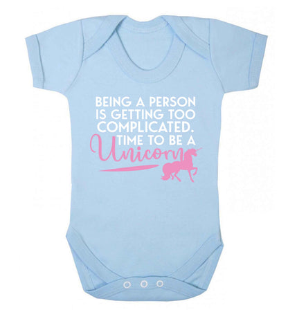 Being a person is getting too complicated time to be a unicorn Baby Vest pale blue 18-24 months