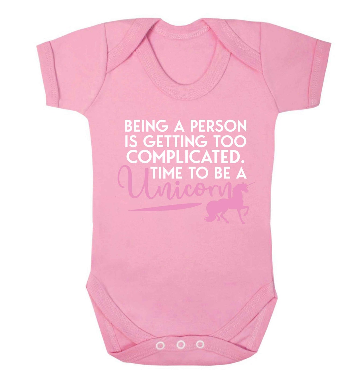 Being a person is getting too complicated time to be a unicorn Baby Vest pale pink 18-24 months