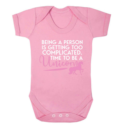 Being a person is getting too complicated time to be a unicorn Baby Vest pale pink 18-24 months