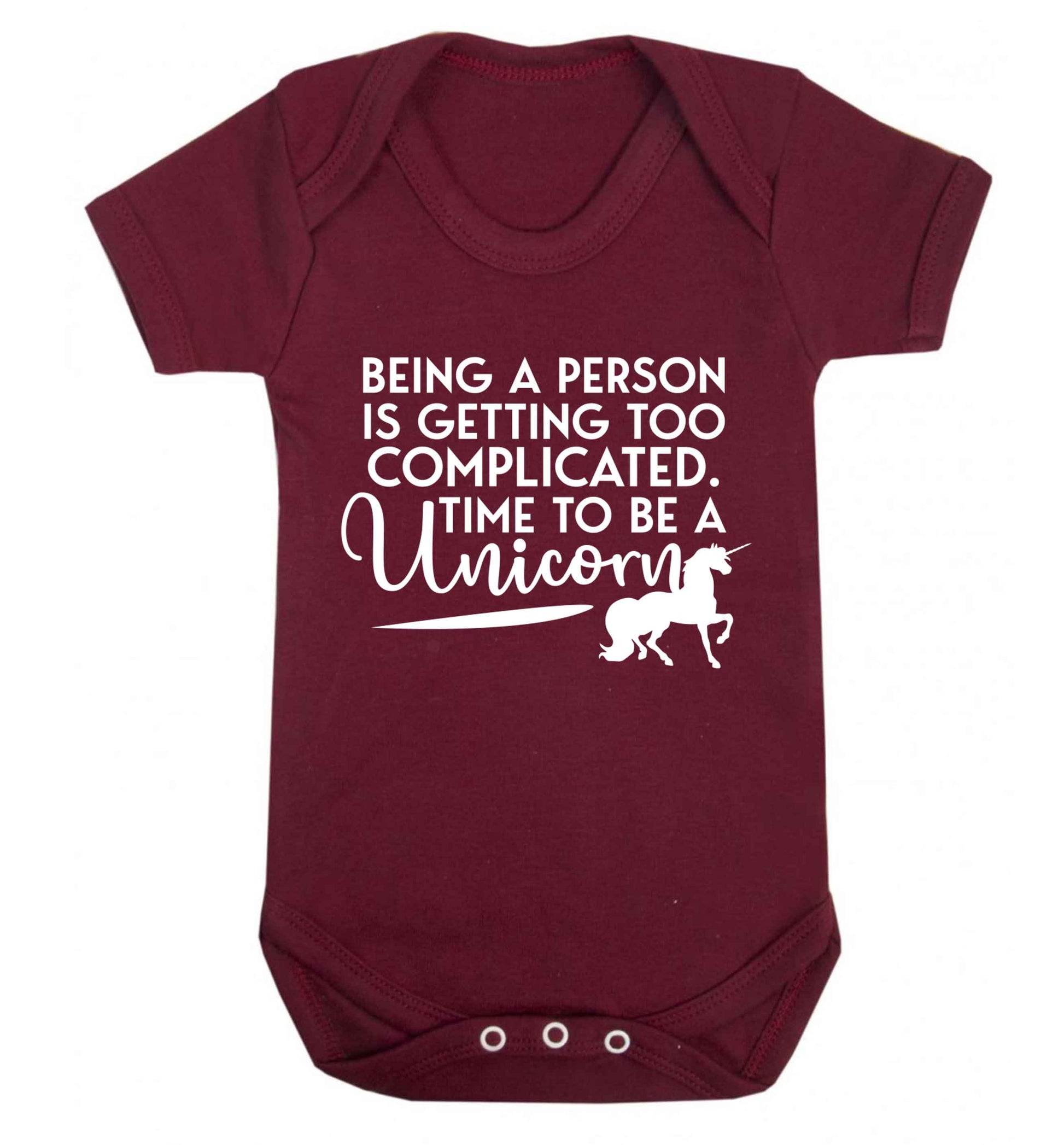 Being a person is getting too complicated time to be a unicorn Baby Vest maroon 18-24 months