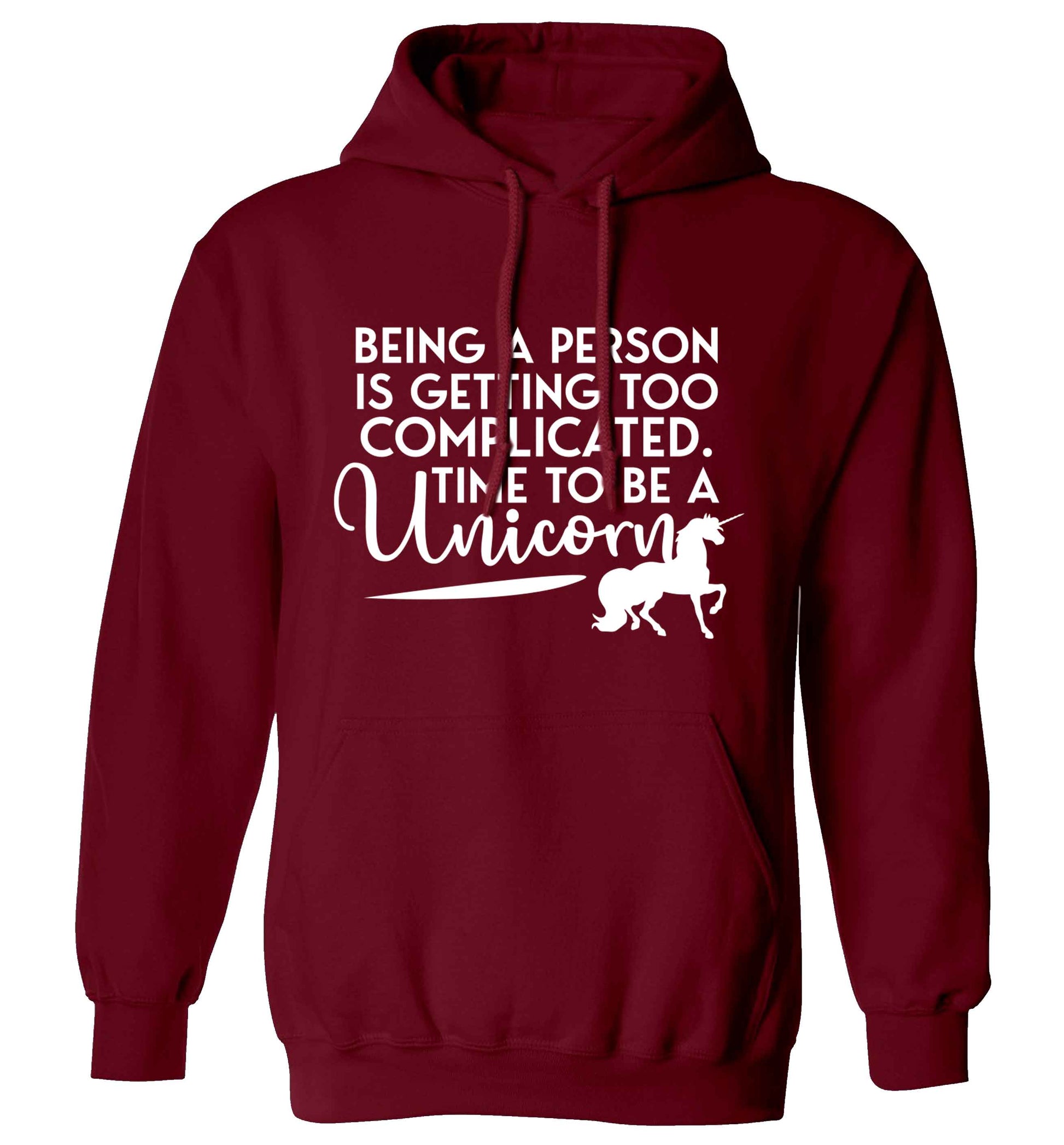 Being a person is getting too complicated time to be a unicorn adults unisex maroon hoodie 2XL