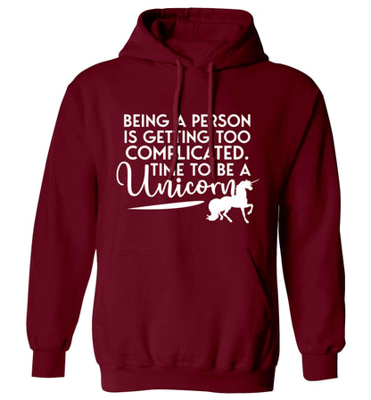 Being a person is getting too complicated time to be a unicorn adults unisex maroon hoodie 2XL