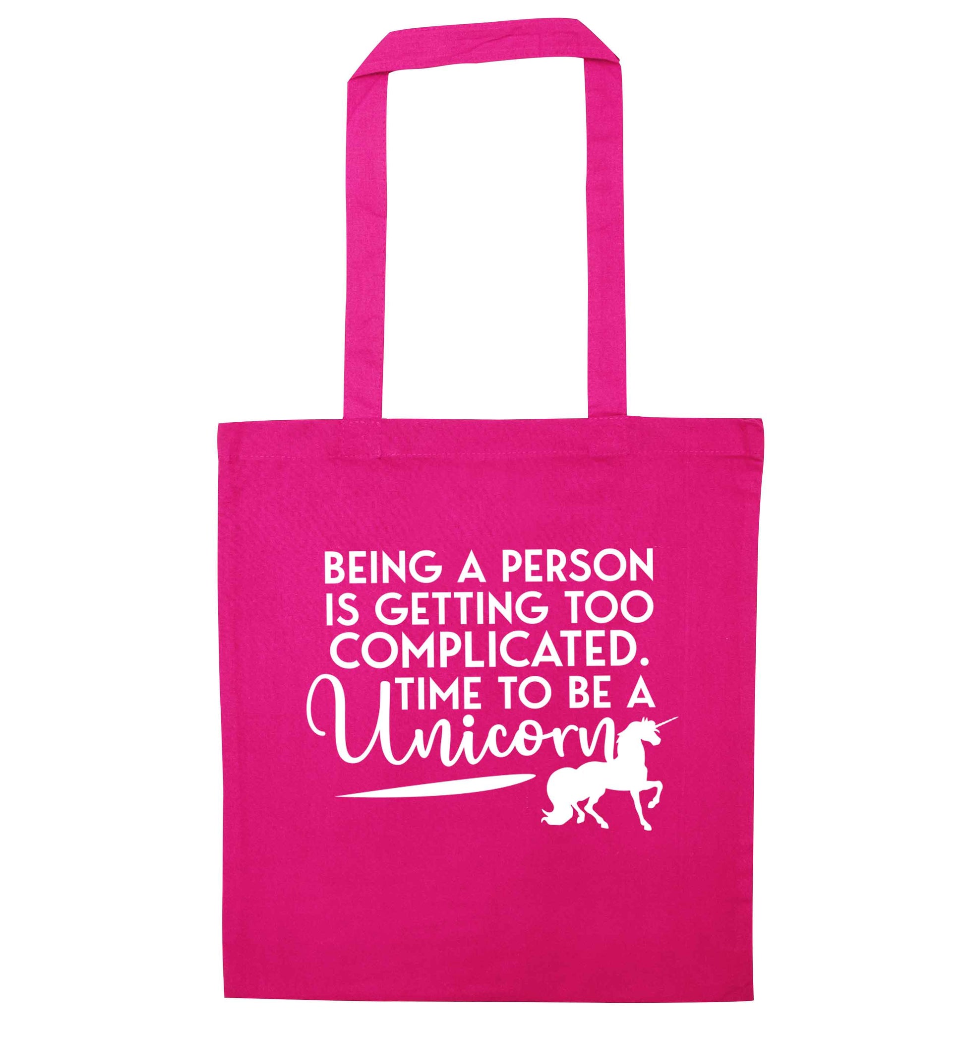 Being a person is getting too complicated time to be a unicorn pink tote bag