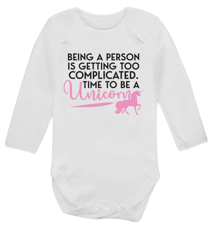 Being a person is getting too complicated time to be a unicorn Baby Vest long sleeved white 6-12 months