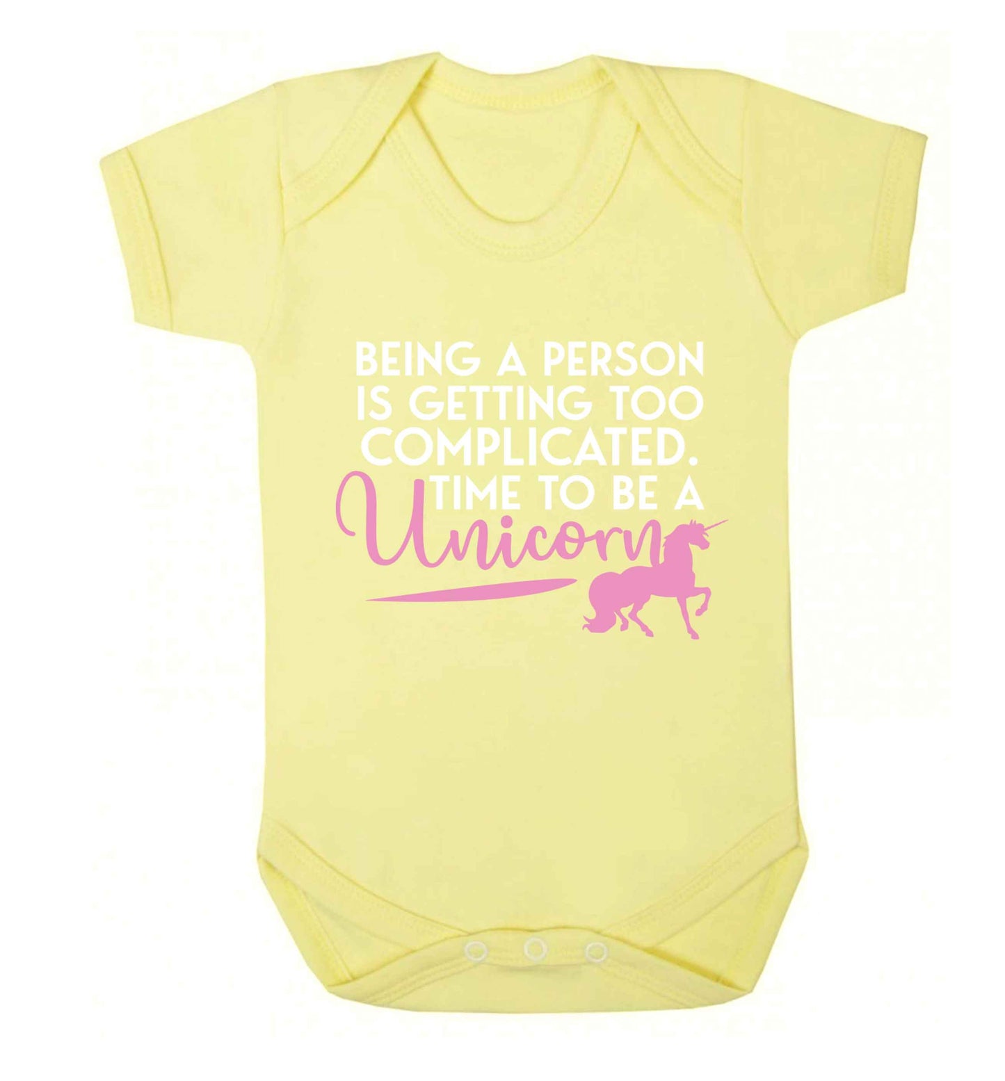 Being a person is getting too complicated time to be a unicorn Baby Vest pale yellow 18-24 months