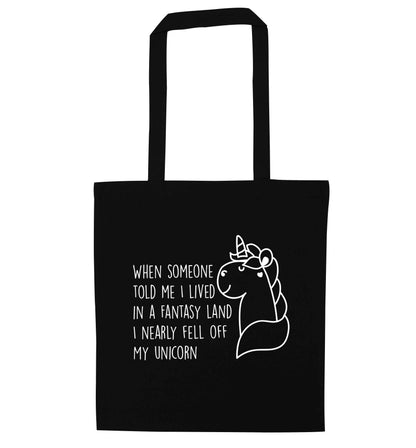 When somebody told me I lived in a fantasy land I nearly fell of my unicorn black tote bag