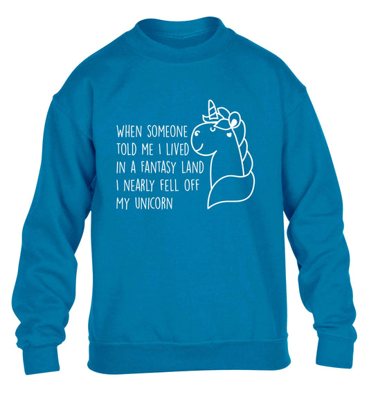 When somebody told me I lived in a fantasy land I nearly fell of my unicorn children's blue sweater 12-13 Years