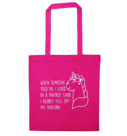 When somebody told me I lived in a fantasy land I nearly fell of my unicorn pink tote bag