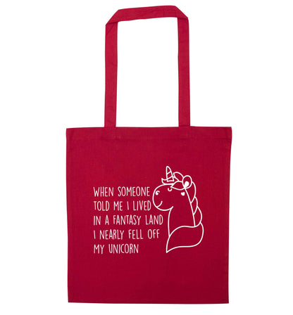 When somebody told me I lived in a fantasy land I nearly fell of my unicorn red tote bag