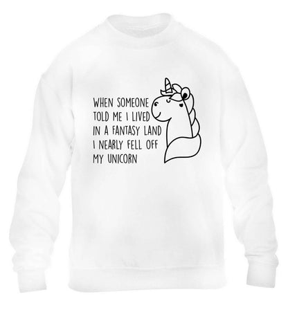 When somebody told me I lived in a fantasy land I nearly fell of my unicorn children's white sweater 12-13 Years
