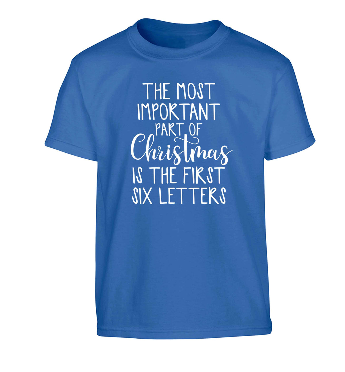 The most important thing about Christmas is the first six letters Children's blue Tshirt 12-13 Years