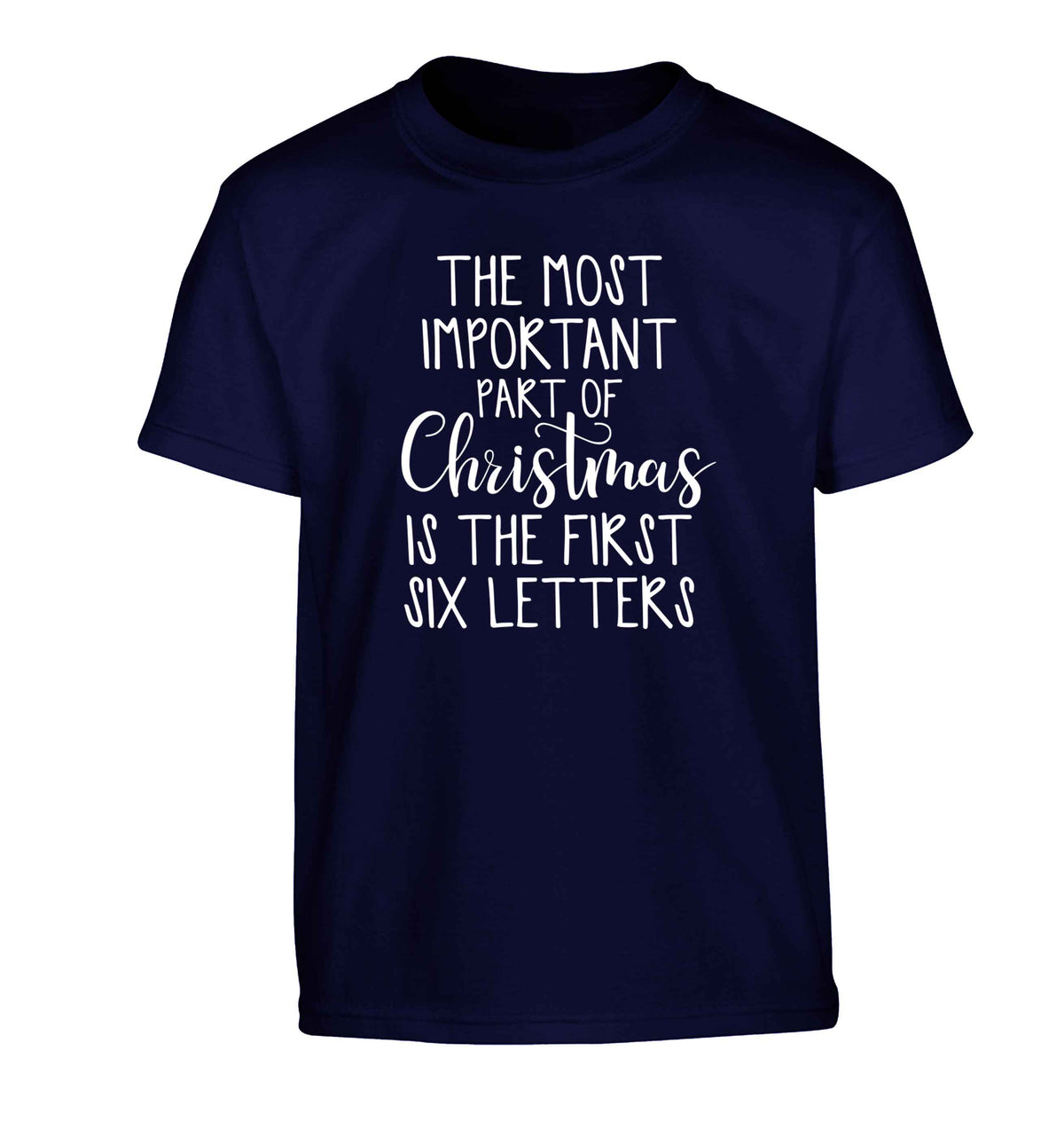 The most important thing about Christmas is the first six letters Children's navy Tshirt 12-13 Years