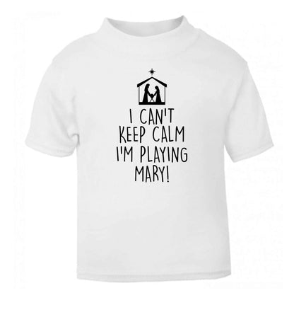 I can't keep calm I'm playing Mary white Baby Toddler Tshirt 2 Years