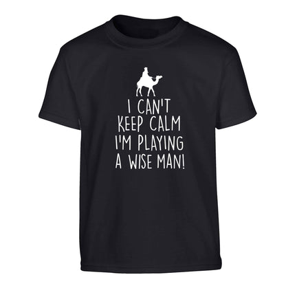 I can't keep calm I'm playing a wiseman Children's black Tshirt 12-13 Years