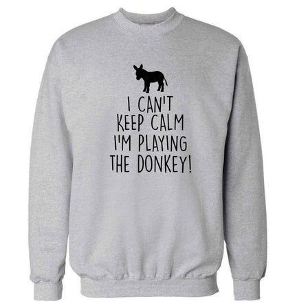 I can't keep calm I'm playing the donkey! Adult's unisex grey Sweater 2XL