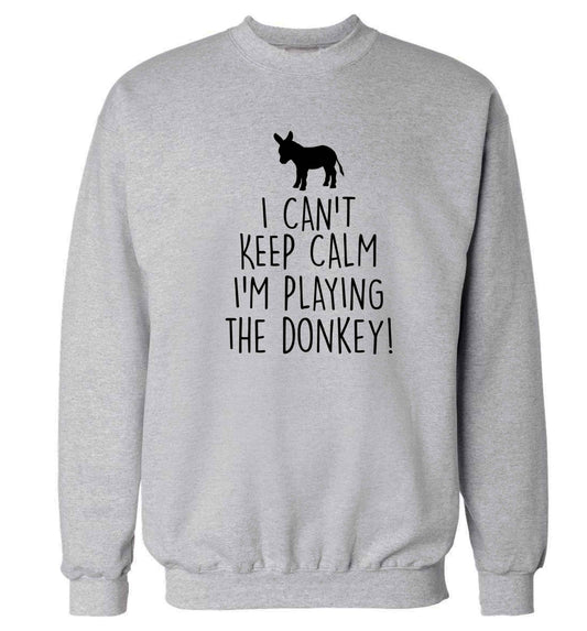 I can't keep calm I'm playing the donkey! Adult's unisex grey Sweater 2XL